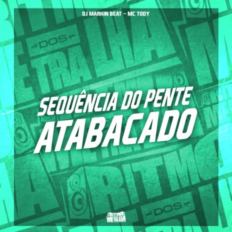 Sequência do Pente Atabacado ft. mc tody | Boomplay Music