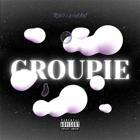 Groupie ft. K1ngant | Boomplay Music