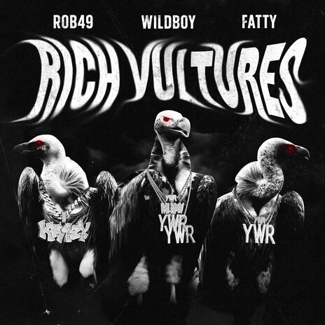 Rich Vultures Freestyle ft. Rob49 & Fatty | Boomplay Music