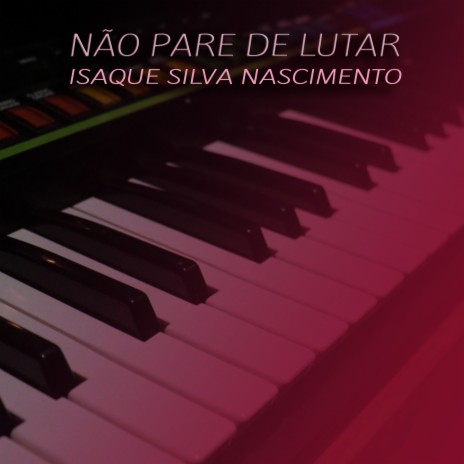 Não Pare de Lutar | Boomplay Music