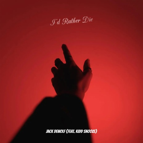 I'd Rather Die ft. Kidd Snooze