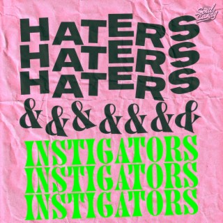 Haters & Instigators