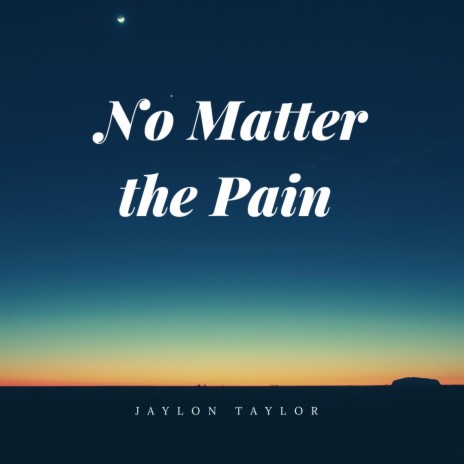 No Matter the Pain