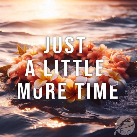 Just a Little More Time | Boomplay Music