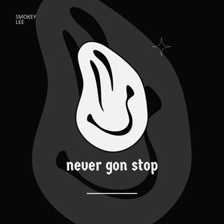 Never Gon Stop (Mastered)