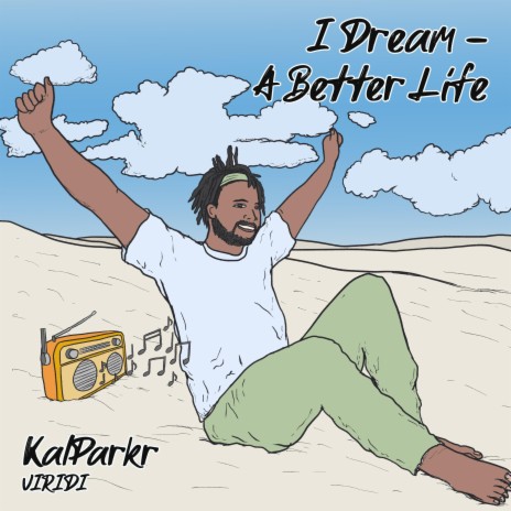 I Dream-A Better Life | Boomplay Music