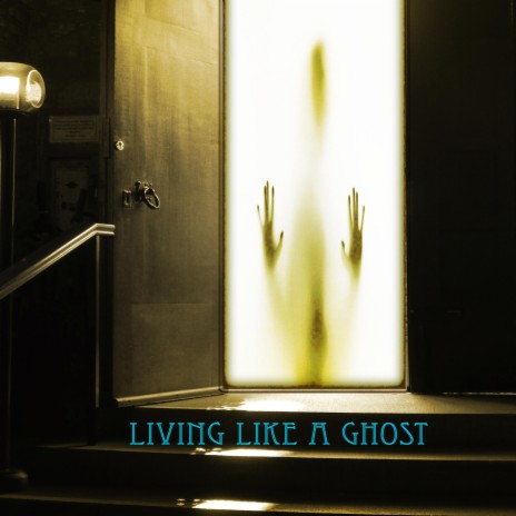 Living Like A Ghost | Boomplay Music