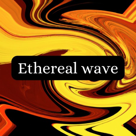 Ethereal Wave | Boomplay Music