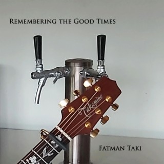 Remembering The Good Times (Fatman Taki)