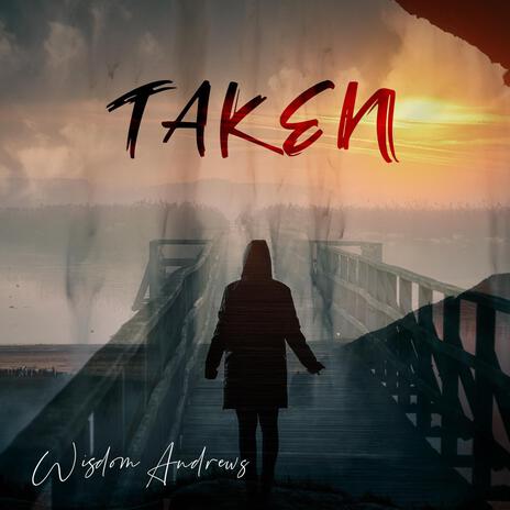 Taken | Boomplay Music