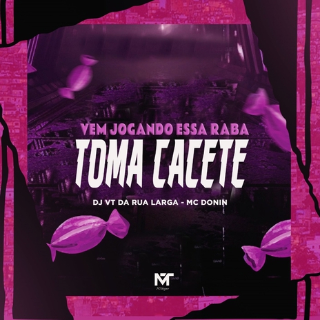 VEM JOGANDO ESSE RABA X TOMA CACETE ft. MC DONIN | Boomplay Music