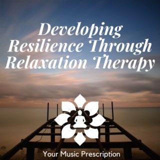 Developing Resilience Through Relaxation Therapy