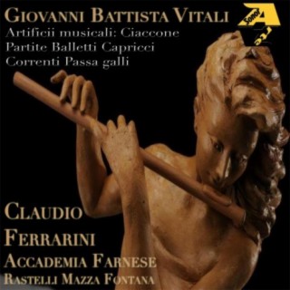 Giovanni Battista Vitali: Artificii Musicali: Ciaccone Partite Balletti Capricci Correnti Passa Galli