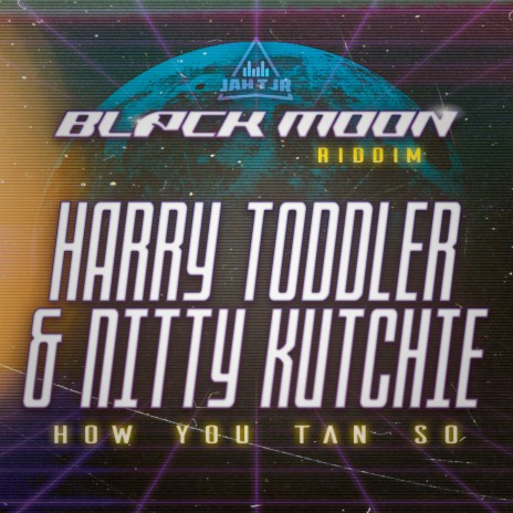 Black Moon Riddim (How You Tan So) ft. Nitty Kutchie & JAH T JR | Boomplay Music