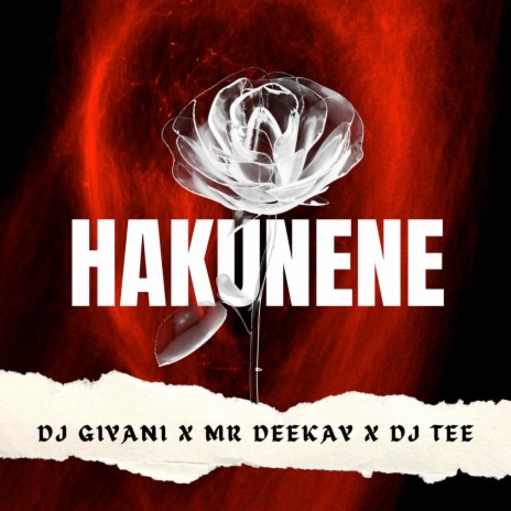 Hakunene ft. Mr Deekay & DJ Tee SA