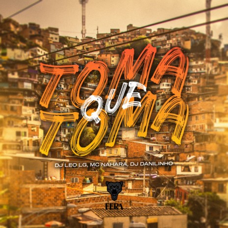 Toma Que Toma ft. MC NAHARA & DJ DANILINHO BEAT | Boomplay Music