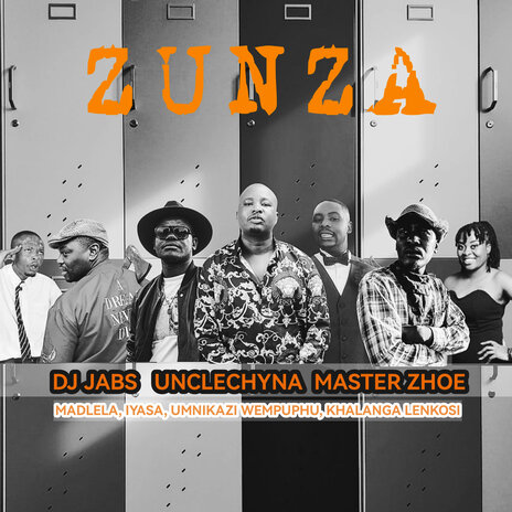 Zunza ft. Master Zhoe, uNcLeChynA, Madlela, Iyasa & Umnikazi Wempuphu | Boomplay Music