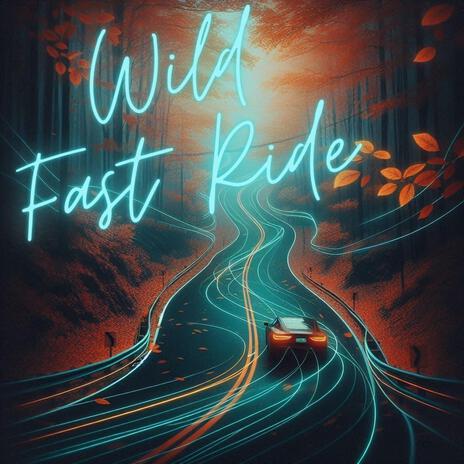 Wild Fast Ride | Boomplay Music