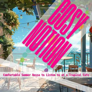 Comfortable Summer Bossa to Listen to at a Tropical Cafe