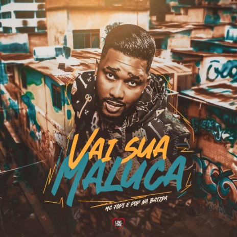 Vai Sua Maluca ft. Pop na Batida & Love Funk | Boomplay Music