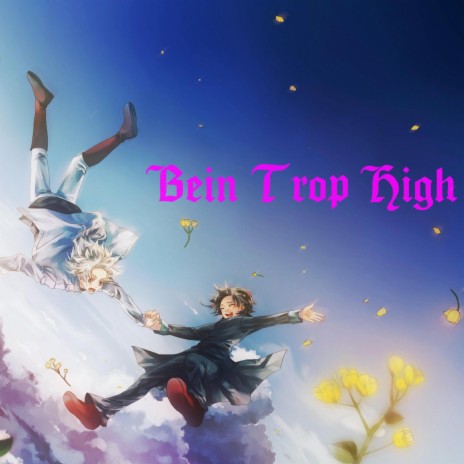 Bein Trop High (ft. myrmula) | Boomplay Music