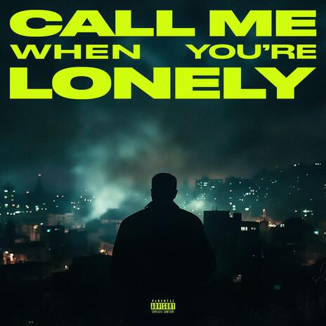 Call Me When You're Lonely | Boomplay Music