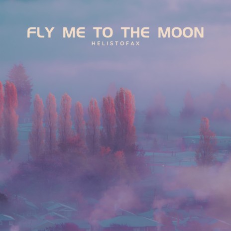 fly me to the moon | Boomplay Music