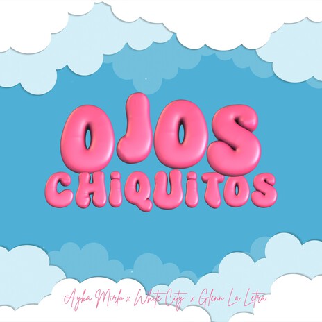 Ojos Chiquitos ft. Andrea Mirlo & Glenn La Letra | Boomplay Music