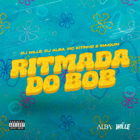 Ritmada do Bob ft. Dj Wille, DJ ALBA & Mc Maiquin | Boomplay Music