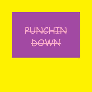 PUNCHIN DOWN