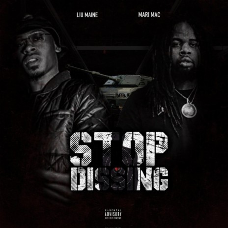 Stop Dissing ft. Liu Maine | Boomplay Music