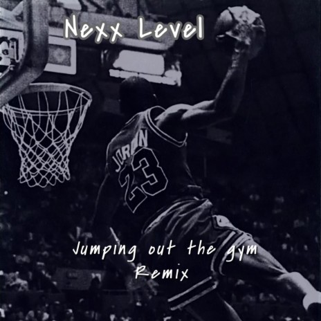 Nexx level Jumping Out The Gym (Special Version)