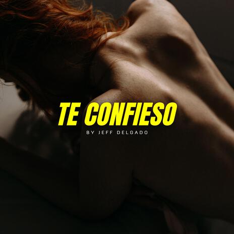 Te confieso | Boomplay Music