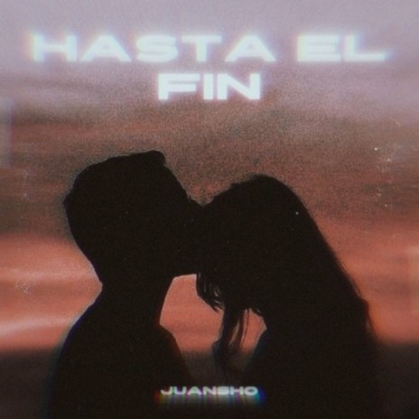 Hasta el Fin | Boomplay Music