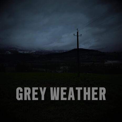 Grey Weather | Boomplay Music