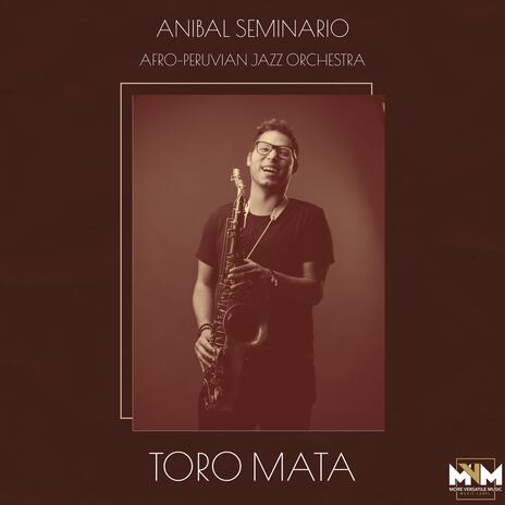 Toro Mata ft. Afro-Peruvian Jazz Orchestra | Boomplay Music