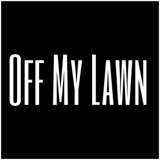 Off My Lawn