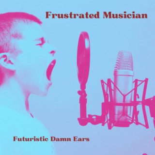 Frustrated Musician