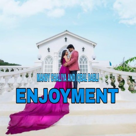 Enjoyment ft. Iqbal Dabli | Boomplay Music