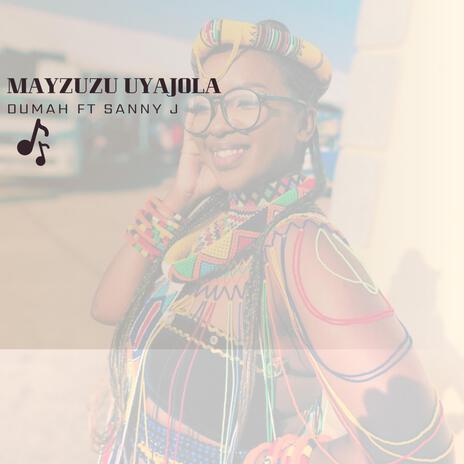 Mayzuzu Uyajola ft. Dumah | Boomplay Music