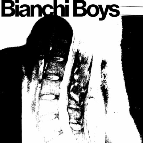 Bianchi Boys | Boomplay Music