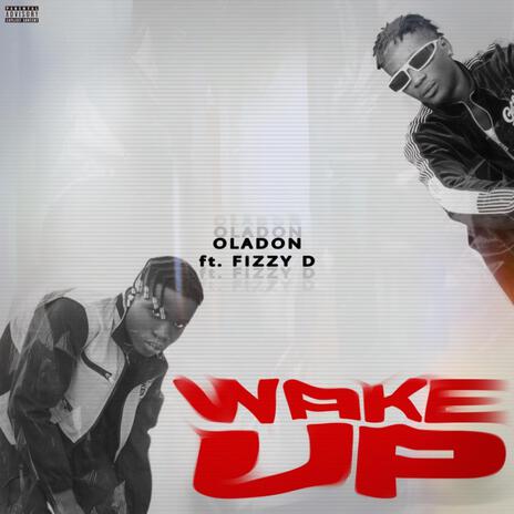 Wake up ft. Fizzy D | Boomplay Music