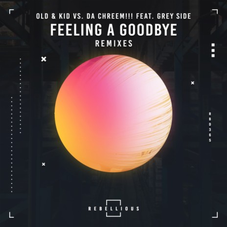 Feeling A Goodbye (Charles Dropkings Remix) ft. Da Chreem!!! & Grey Side