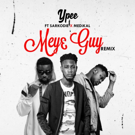Meye Guy (Remix) ft. Sarkodie & Medikal | Boomplay Music