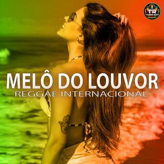 MELÔ DO LOUVOR (Reggae Internacional)