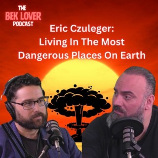Eric Czuleger: The Man Who Lives In The Most Dangerous Places