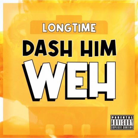 Dash Him Weh | Boomplay Music