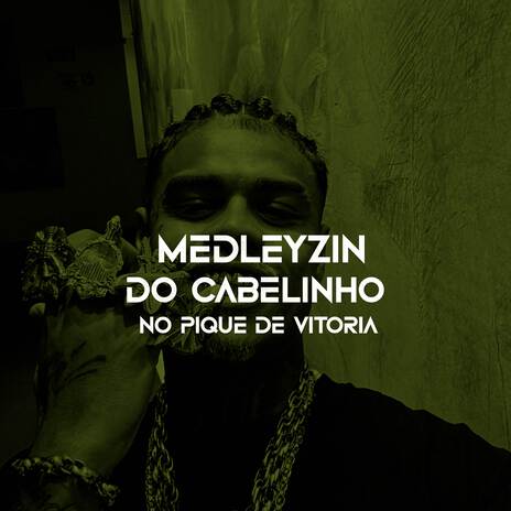 MEDLEYZIN DO CABELINHO NO PIQUE DE VITORIA | Boomplay Music