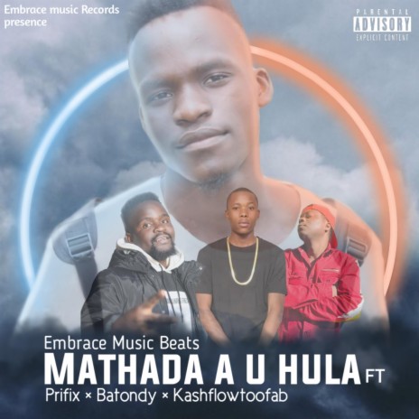 Mathada a u hula ft. Prifix, Batondy & Kashflowtoofab 🅴 | Boomplay Music