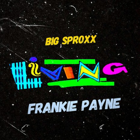 Living ft. Frankie Payne | Boomplay Music